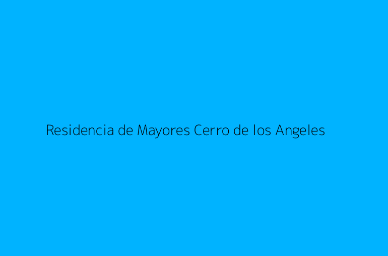 Residencia de Mayores Cerro de los Angeles